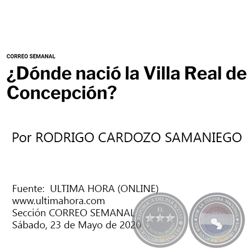 ¿DÓNDE NACIÓ LA VILLA REAL DE CONCEPCIÓN? - Por RODRIGO CARDOZO SAMANIEGO - Sábado, 23 de Mayo de 2020